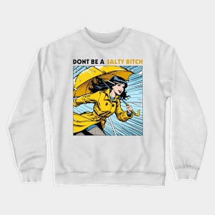 Dont Be a Salty Bitch Pop Art Style Crewneck Sweatshirt